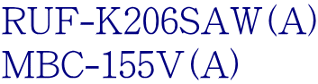 RUF-K206SAW(A) MBC-155V(A)